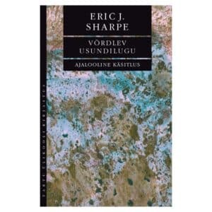 Võrdlev usundilugu: ajalooline käsitlus - Eric J. Sharpe - 2025 - 9789916275115