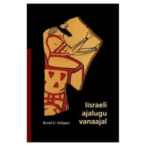 Iisraeli ajalugu vanaajal - Bernd U. Schipper - 2025 - 9789916279625
