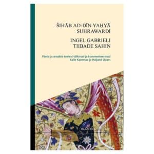 Ingel Gabrieli tiibade sahin - Šihāb ad-Dīn Yaḥyā Suhrawardī - 2017 - 9789949773183