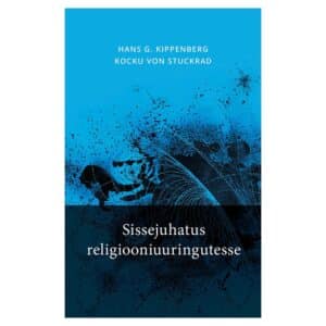 Sissejuhatus religiooniuuringutesse - Hans G. Kippenberg, Kocku von Stuckrad - 2021 - 9789949035403