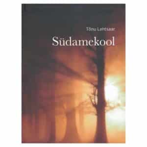Südamekool - Tõnu Lehtsaar - 2012 - 9789949321629