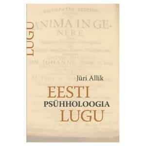 Eesti psühholoogia lugu - Jüri Allik - 2022 - 9789949037865