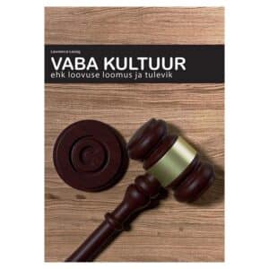 Vaba kultuur ehk loovuse loomus ja tulevik - Lawrence Lessig - 2017 - 9789949775347