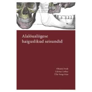 Alalõualiigese haiguslikud seisundid - Edvitar Leibur, Oksana Ivask, Ülle Voog-Oras - 2021 - 9789949035281