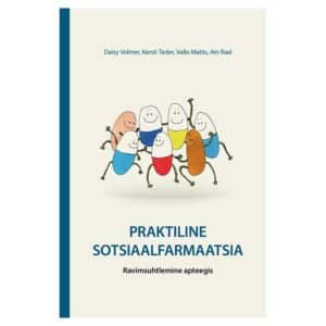 Praktiline sotsiaalfarmaatsia: ravimsuhtlemine apteegis - Ain Raal, Daisy Volmer, Kersti Teder, Vallo Matto - 2017 - 9789949774678