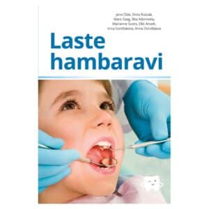 Laste hambaravi - Anna Dorofejeva, Eliis Anvelt, Irina Gortšakova, Jana Olak, Mare Saag, Marianne Soots, Rita Nõmmela, Silvia Russak - 2018 - 9789949777617