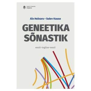 Geneetika sõnastik: eesti-inglise-eesti - Ain Heinaru, Sulev Kuuse - 2020 - 9789949033027