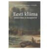 Eesti kliima minevikus ja tänapäeval - Ain Kallis, Andres Tarand, Jaak Jaagus - 2013 - 9789949323241