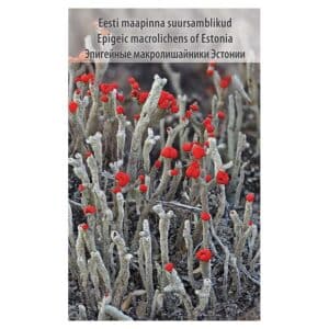 Eesti maapinna suursamblikud = Epigeic macrolichens of Estonia = Эпигейные макролишайники Эстонии - Andres Saag, Ede Oja, Ljudmilla Martin, Polina Degtjarenko, Tiina Randlane - 2019 - 9789949030781