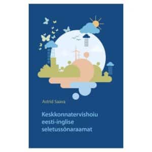 Keskkonnatervishoiu eesti-inglise seletussõnaraamat - Astrid Saava - 2015 - 9789949328475