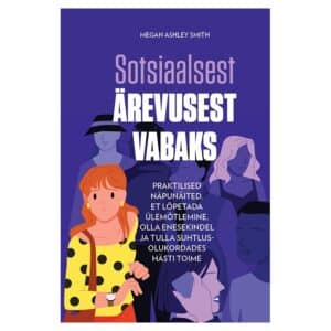 Sotsiaalsest ärevusest vabaks - Megan Ashley Smith - 2025 - 9789908540696