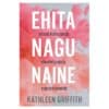 Ehita nagu naine - Kathleen Griffith - 2026 - 9789908541167