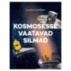 Kosmosesse vaatavad silmad - Laurits Leedjärv - 2025 - 9789908540467