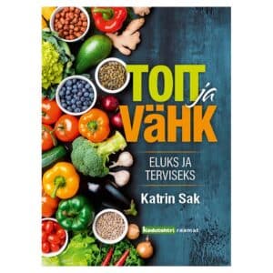 Toit ja vähk - Katrin Sak - 2025 - 9789908540511