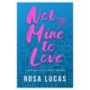 Not Mine to Love - Rosa Lucas - 2025 - 9781068520150