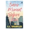 Every Moment Before Now - C.L. Sharples - 2024 - 9798332764592