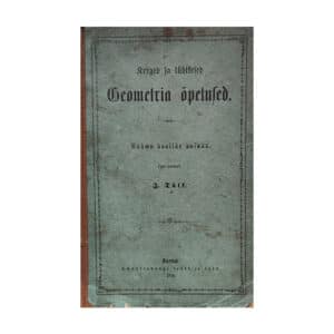 Kerged ja lühikesed geometria õpetused - Jakob Tülk - 1879 - -
