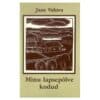 Minu lapsepõlve kodud - Jaan Vahtra - 1982 - -