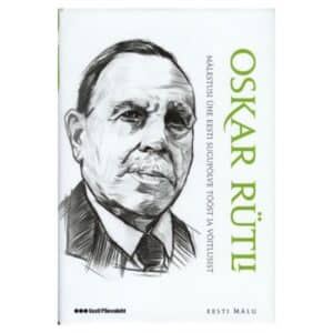 Mälestusi ühe Eesti sugupõlve tööst ja võitlusist (1871-1949) - Oskar Rütli - 2010 - 9789949452491