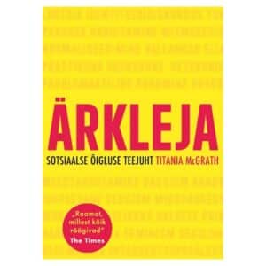 Ärkleja. Sotsiaalse õigluse teejuht - Titania Mcgrath - 2023 - 9789916712993