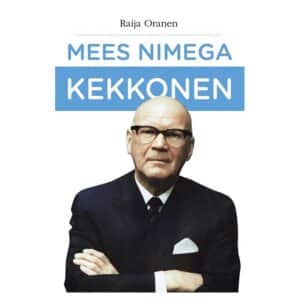 Mees nimega Kekkonen - Raija Oranen - 2014 - 9789949550203