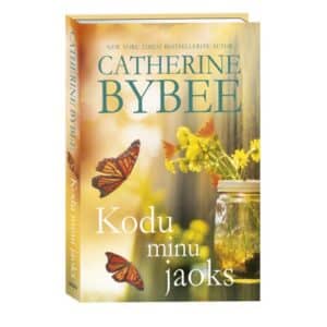Kodu minu jaoks. Teine raamat - Catherine Bybee - 2022 - 9789949829583