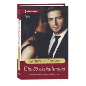 Üks öö ekskallimaga - Katherine Garbera - 2020 - 9789949826964