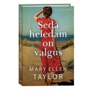 Seda heledam on valgus - Mary Ellen Taylor - 2023 - 9789949870899