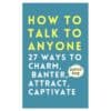 How to Talk to Anyone: How to Charm, Banter, Attract, & Captivate - Patrick King - 2022 - 9798821827555