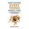 Stop Letting Everything Affect You: How to break free from overthinking, emotional chaos, and self-sabotage. - Daniel Chidiac - 2025 - 9781764110808