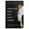 Forgiving What You Can’t Forget - Lysa TerKeurst - 2020 - 9781400225194