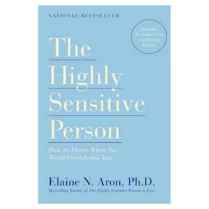 The Highly Sensitive Person: How to Thrive When the World Overwhelms You - Elaine N. N. Aron Ph.D. - 1997 - 9780553062182