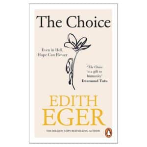 The Choice: A True Story of Survival, Resilience, and the Power of Hope - Edith Eger - 2024 - 9781846048395