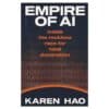 Empire of AI: Inside the reckless race for total domination - Karen Hao - 2025 - 9780241678923