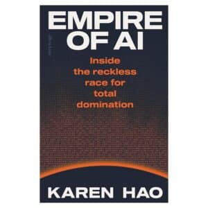 Empire of AI: Inside the reckless race for total domination - Karen Hao - 2025 - 9780241678923