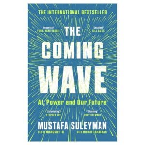 The Coming Wave: AI, Power and Our Future - Michael Bhaskar, Mustafa Suleyman - 2024 - 9781529923834