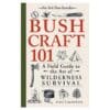Bushcraft 101: A Field Guide to the Art of Wilderness Survival - Dave Canterbury - 2014 - 9781440579776