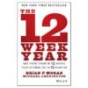 The 12 Week Year: Get More Done in 12 Weeks than Others Do in 12 Months - Brian P. Moran, Michael Lennington - 2013 - 9781118509234