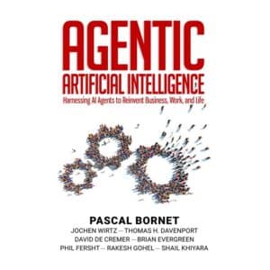 Agentic Artificial Intelligence: Harnessing AI Agents to Reinvent Business, Work and Life - Brian Evergreen, David De Cremer, Jochen Wirtz, Nandan Mullakara, Pascal Bornet, Phil Fersht, Pooja Sund, Rakesh Gohel, Shail Khiyara, Thomas H. Davenport - 2025 - 9798992833645